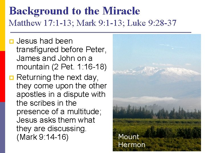 Background to the Miracle Matthew 17: 1 -13; Mark 9: 1 -13; Luke 9:
