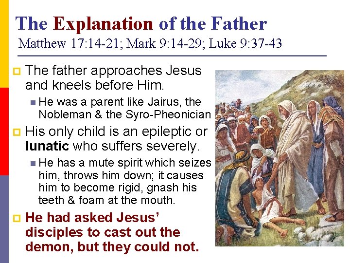 The Explanation of the Father Matthew 17: 14 -21; Mark 9: 14 -29; Luke