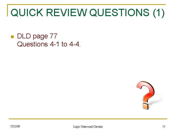 QUICK REVIEW QUESTIONS (1) n DLD page 77 Questions 4 -1 to 4 -4.