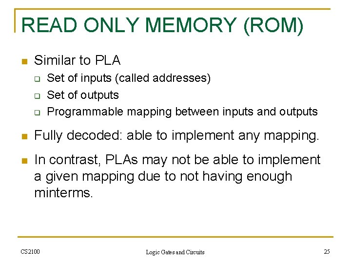 READ ONLY MEMORY (ROM) n Similar to PLA q q q Set of inputs