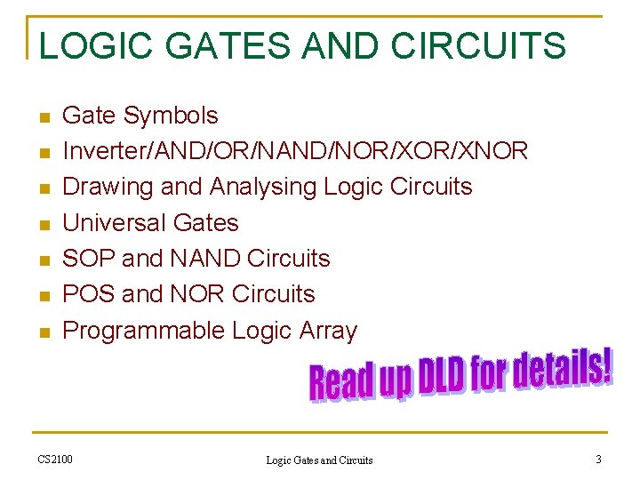 LOGIC GATES AND CIRCUITS n n n n Gate Symbols Inverter/AND/OR/NAND/NOR/XNOR Drawing and Analysing