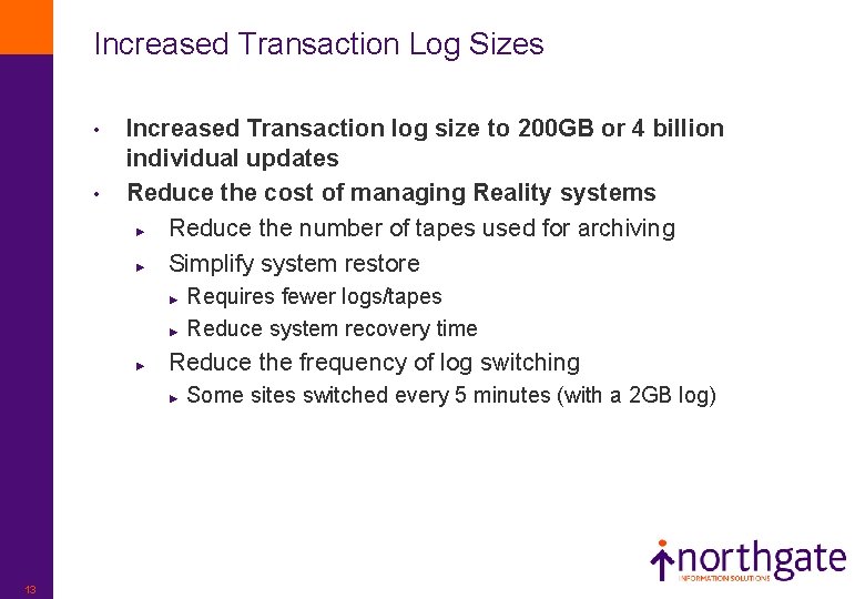 Increased Transaction Log Sizes • • Increased Transaction log size to 200 GB or