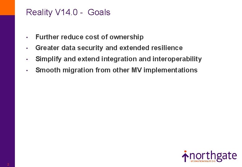 Reality V 14. 0 - Goals 2 • Further reduce cost of ownership •