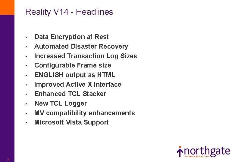 Reality V 14 - Headlines • • • 3 Data Encryption at Rest Automated