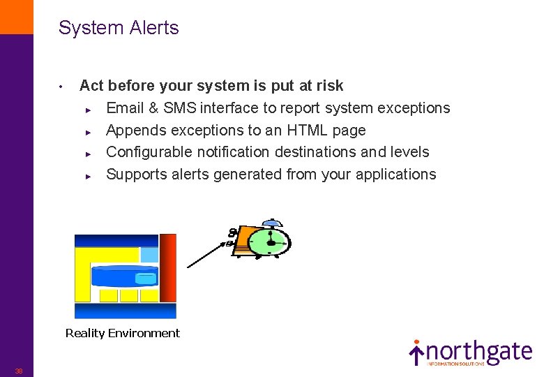 System Alerts • Act before your system is put at risk ► Email &