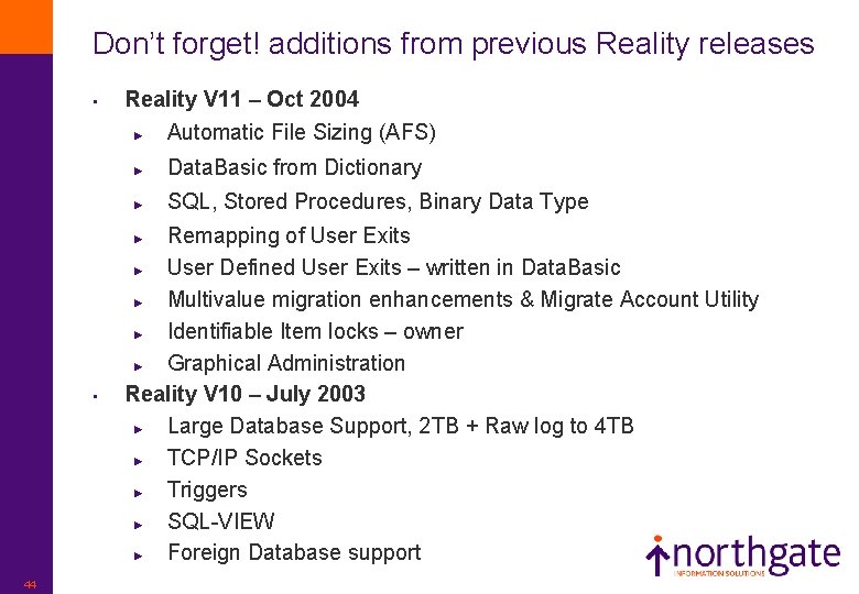 Don’t forget! additions from previous Reality releases • Reality V 11 – Oct 2004