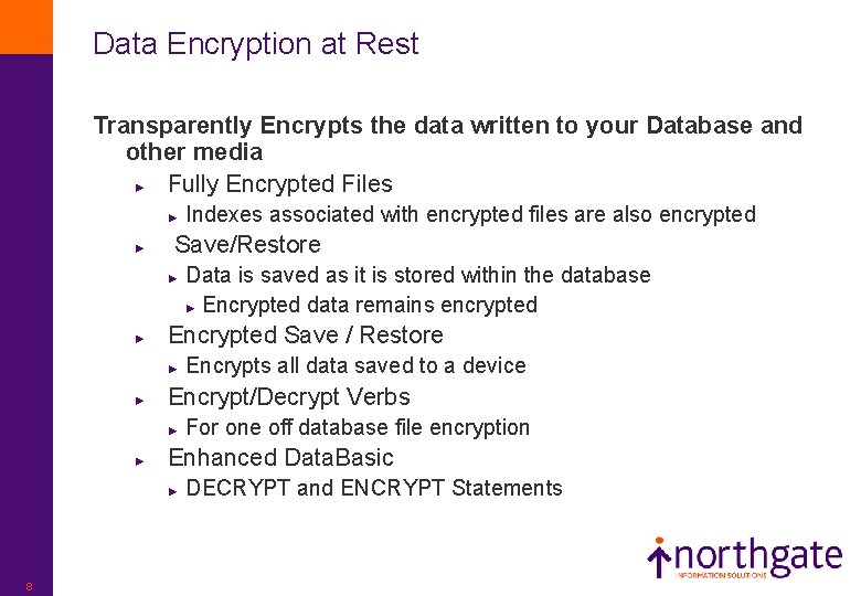 Data Encryption at Rest Transparently Encrypts the data written to your Database and other