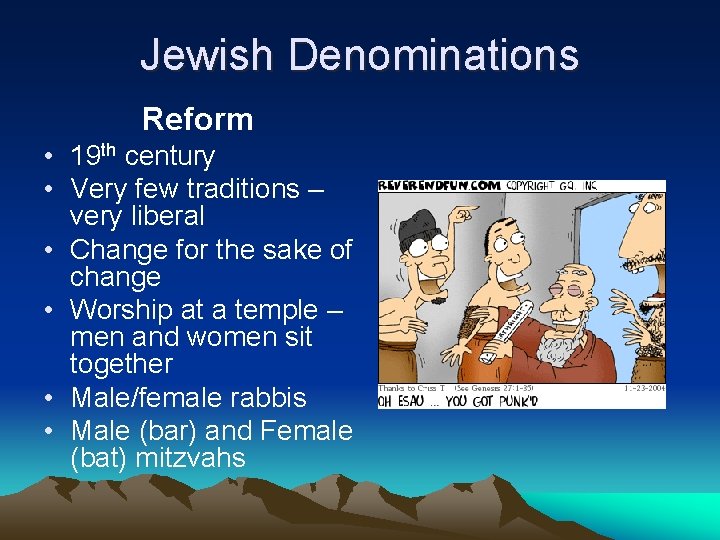Jewish Denominations Reform • 19 th century • Very few traditions – very liberal