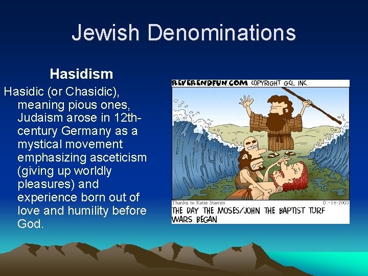 Jewish Denominations Hasidism Hasidic (or Chasidic), meaning pious ones, Judaism arose in 12 thcentury