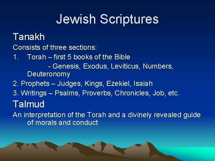 Jewish Scriptures Tanakh Consists of three sections: 1. Torah – first 5 books of