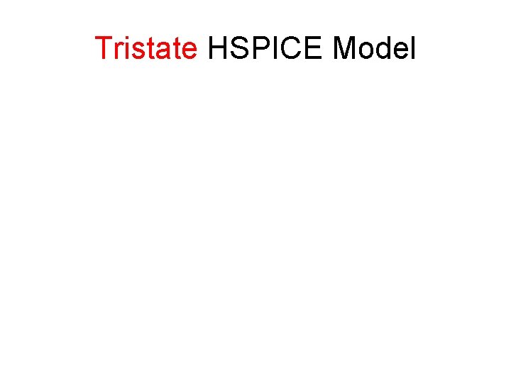 Tristate HSPICE Model 
