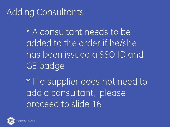 Adding Consultants * A consultant needs to be added to the order if he/she