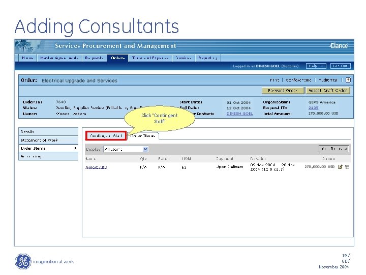 Adding Consultants Click “Contingent Staff” 19 / GE / November 2004 