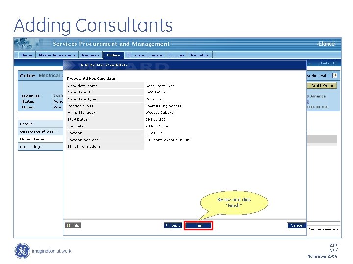 Adding Consultants Review and click “Finish” 23 / GE / November 2004 