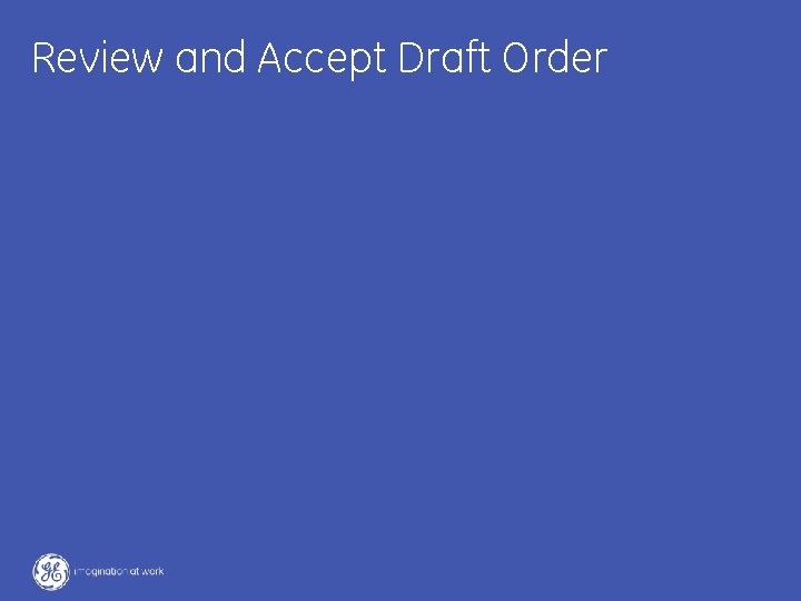 Review and Accept Draft Order 25 / GE / November 2004 