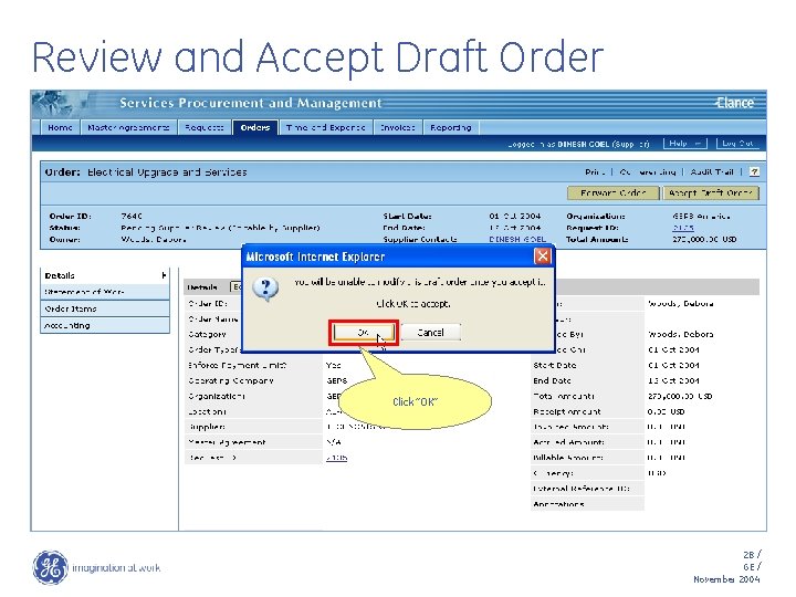 Review and Accept Draft Order Click “OK” 28 / GE / November 2004 