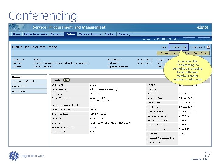 Conferencing A user can click “Conferencing” to centralize a messaging forum with team members