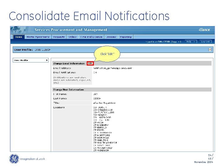 Consolidate Email Notifications Click “Edit” 54 / GE / November 2004 