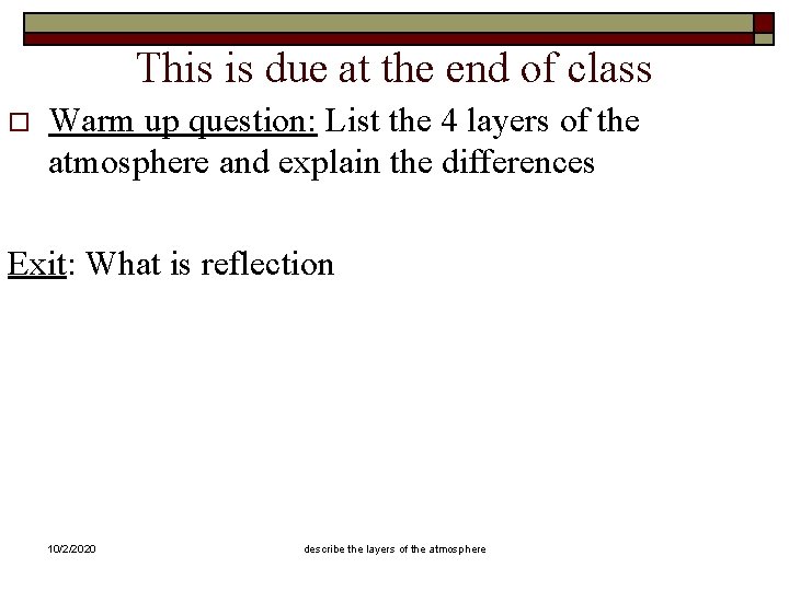 This is due at the end of class o Warm up question: List the