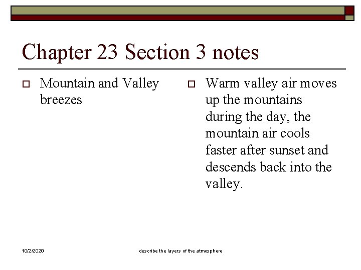 Chapter 23 Section 3 notes o Mountain and Valley breezes 10/2/2020 o Warm valley