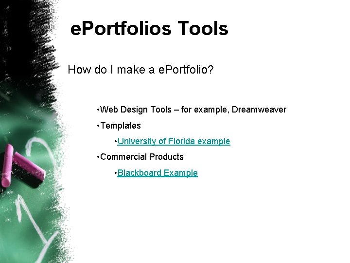 e. Portfolios Tools How do I make a e. Portfolio? • Web Design Tools