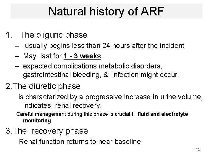 Natural history of ARF 1. The oliguric phase – usually begins less than 24