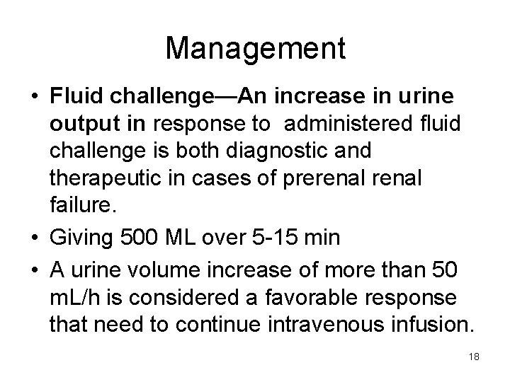 Management • Fluid challenge—An increase in urine output in response to administered fluid challenge