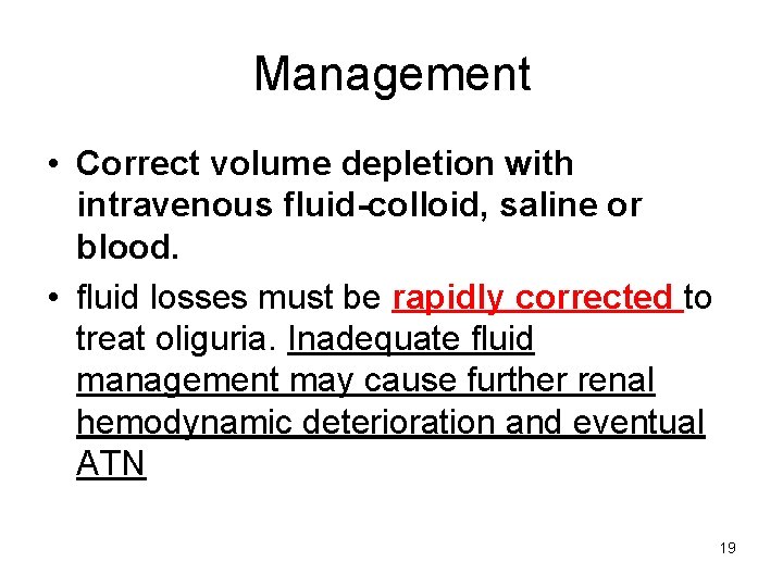 Management • Correct volume depletion with intravenous fluid-colloid, saline or blood. • fluid losses