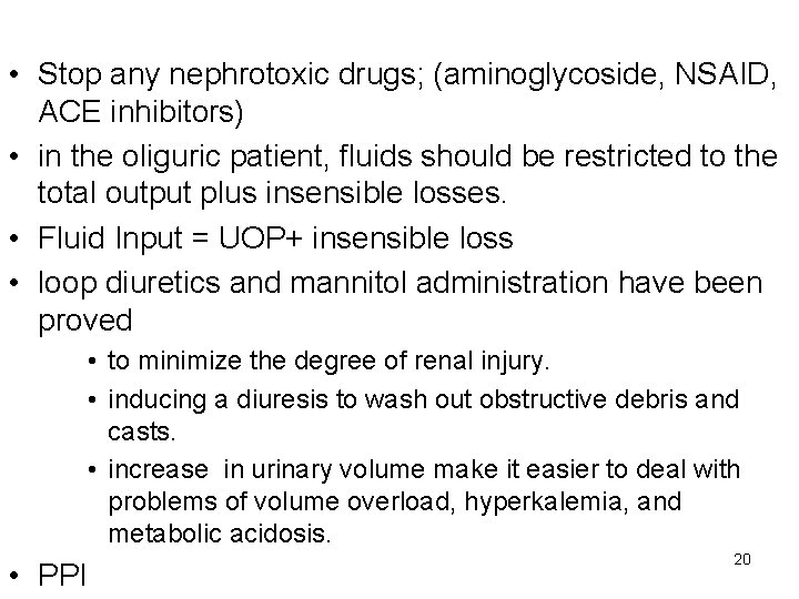  • Stop any nephrotoxic drugs; (aminoglycoside, NSAID, ACE inhibitors) • in the oliguric