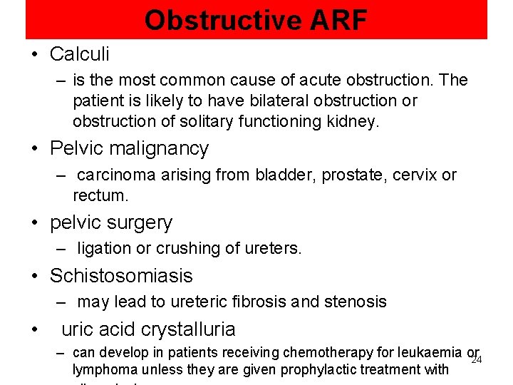 Obstructive ARF • Calculi – is the most common cause of acute obstruction. The