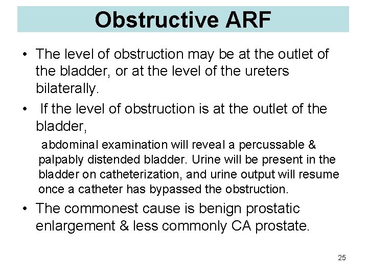 Obstructive ARF • The level of obstruction may be at the outlet of the