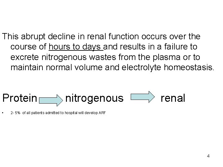 This abrupt decline in renal function occurs over the course of hours to days