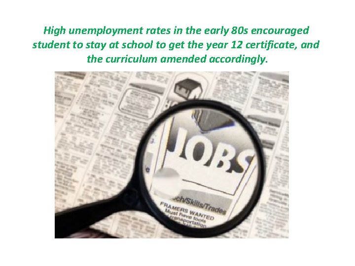 High unemployment rates in the early 80 s encouraged student to stay at school