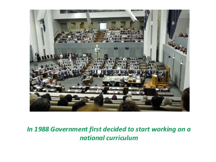 In 1988 Government first decided to start working on a national curriculum 