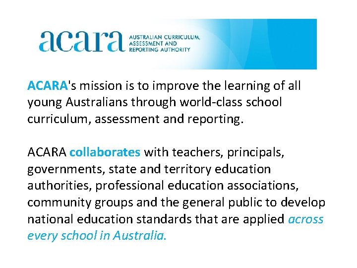 ACARA's mission is to improve the learning of all young Australians through world-class school
