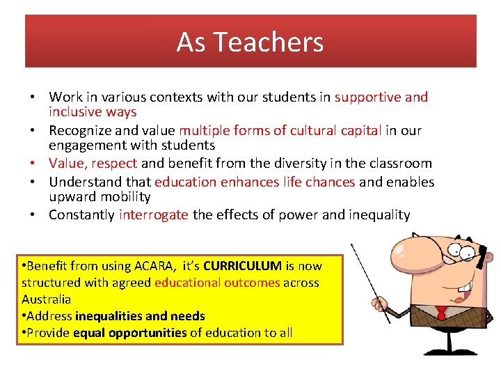 As Teachers • Work in various contexts with our students in supportive and inclusive