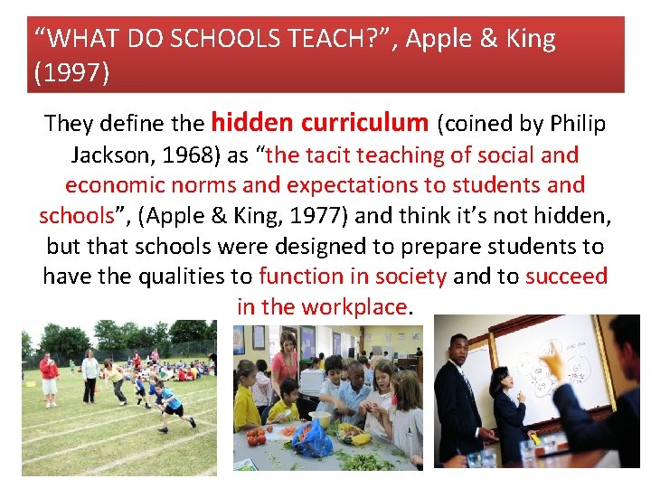 “WHAT DO SCHOOLS TEACH? ”, Apple & King (1997) They define the hidden curriculum