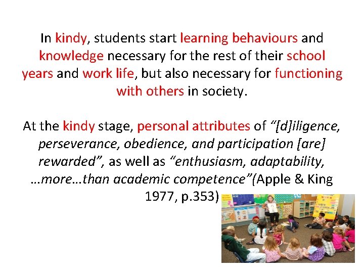 In kindy, students start learning behaviours and knowledge necessary for the rest of their