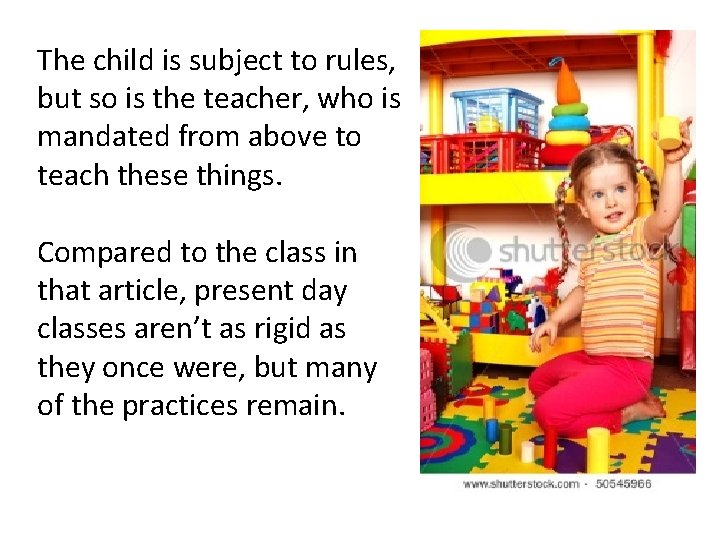 The child is subject to rules, but so is the teacher, who is mandated