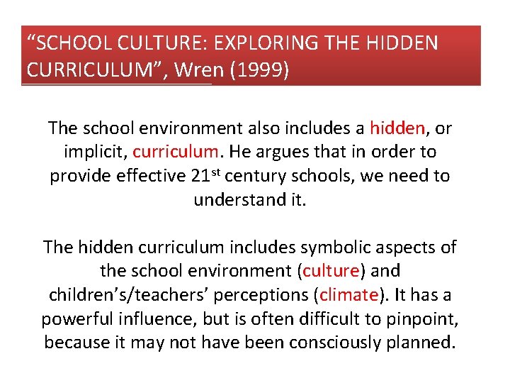 “SCHOOL CULTURE: EXPLORING THE HIDDEN CURRICULUM”, Wren (1999) The school environment also includes a