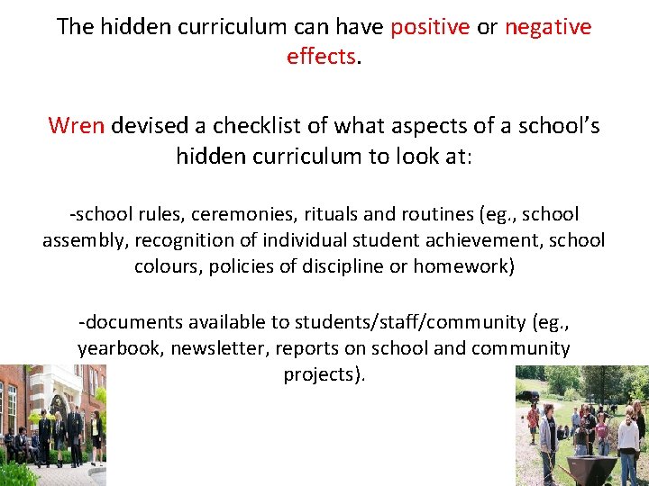 The hidden curriculum can have positive or negative effects. Wren devised a checklist of