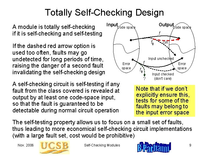 Totally Self-Checking Design A module is totally self-checking if it is self-checking and self-testing Totally Self-Checking Design A module is totally self-checking if it is self-checking and self-testing