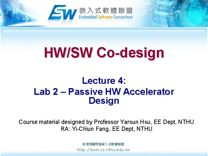 HW/SW Co-design Lecture 4: Lab 2 – Passive HW Accelerator Design Course material designed