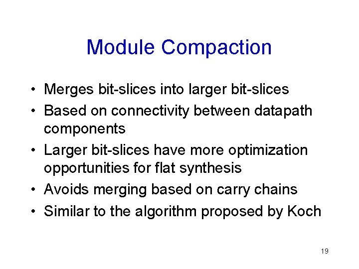 Module Compaction • Merges bit-slices into larger bit-slices • Based on connectivity between datapath