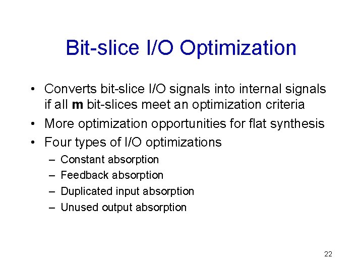Bit-slice I/O Optimization • Converts bit-slice I/O signals into internal signals if all m