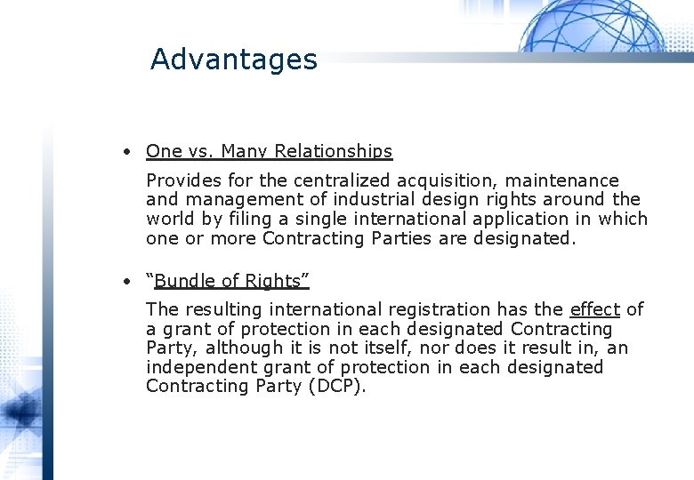 Advantages • One vs. Many Relationships Provides for the centralized acquisition, maintenance and management