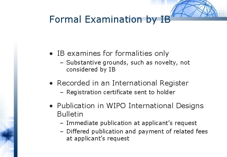 Formal Examination by IB • IB examines formalities only – Substantive grounds, such as