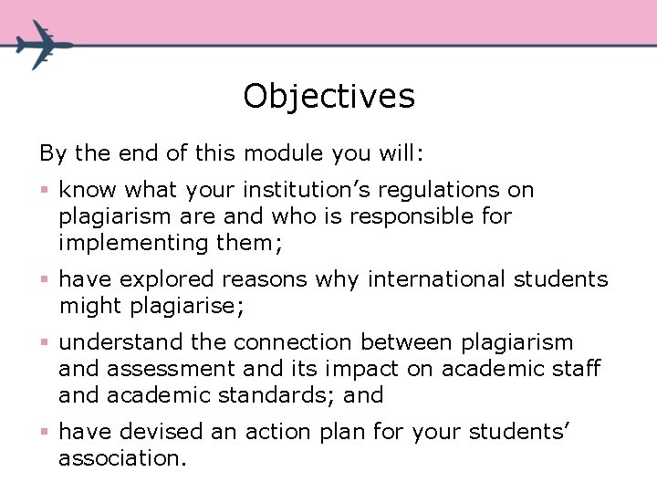 Objectives By the end of this module you will: § know what your institution’s Objectives By the end of this module you will: § know what your institution’s