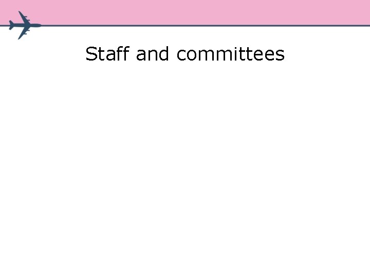 Staff and committees Staff and committees