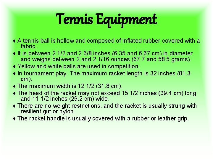 Tennis Equipment ♦ A tennis ball is hollow and composed of inflated rubber covered
